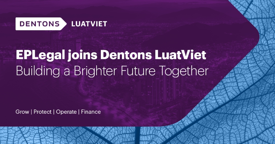 Leading law firm EPLegal joins Dentons LuatViet in Vietnam